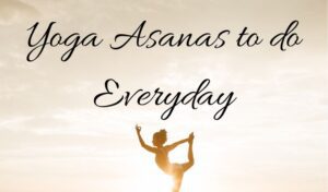 Read more about the article 7 Yoga Postures to do Everyday