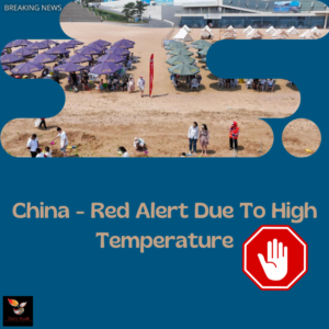 Read more about the article China – Red Alert Due To Heat Waves